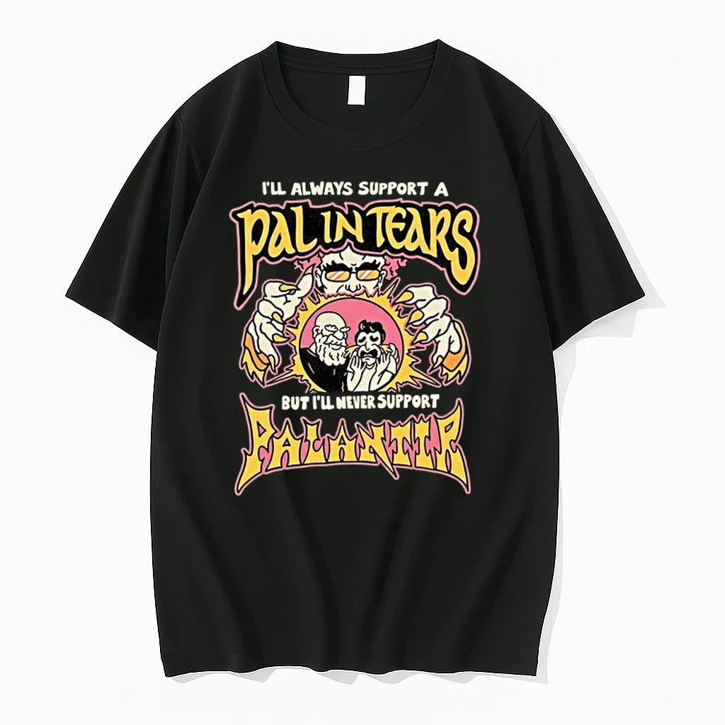 Ill Always Support A Pal In Tears But Ill Never Support Palantir 0 Tshirts Sweater Unisex T-shirt, Sweatshirt, Hoodie, Long Sleeve Tee - T-Shirt, Sweatshirt, Hoodie