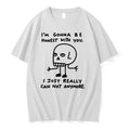 Im Gonna Be Honest With You I Just Really Can Not Anymore 0 Tshirts Sweater Unisex T-shirt, Sweatshirt, Hoodie, Long Sleeve Tee - T-Shirt, Sweatshirt, Hoodie
