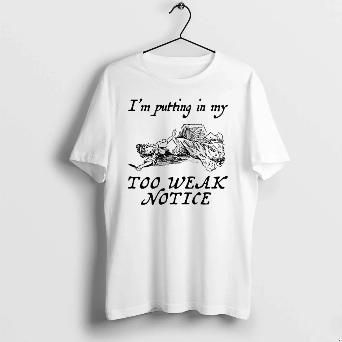 Im Putting In My Too Weak Notice 0 Tshirts Sweater Unisex T-shirt, Sweatshirt, Hoodie, Long Sleeve Tee - T-Shirt, Sweatshirt, Hoodie