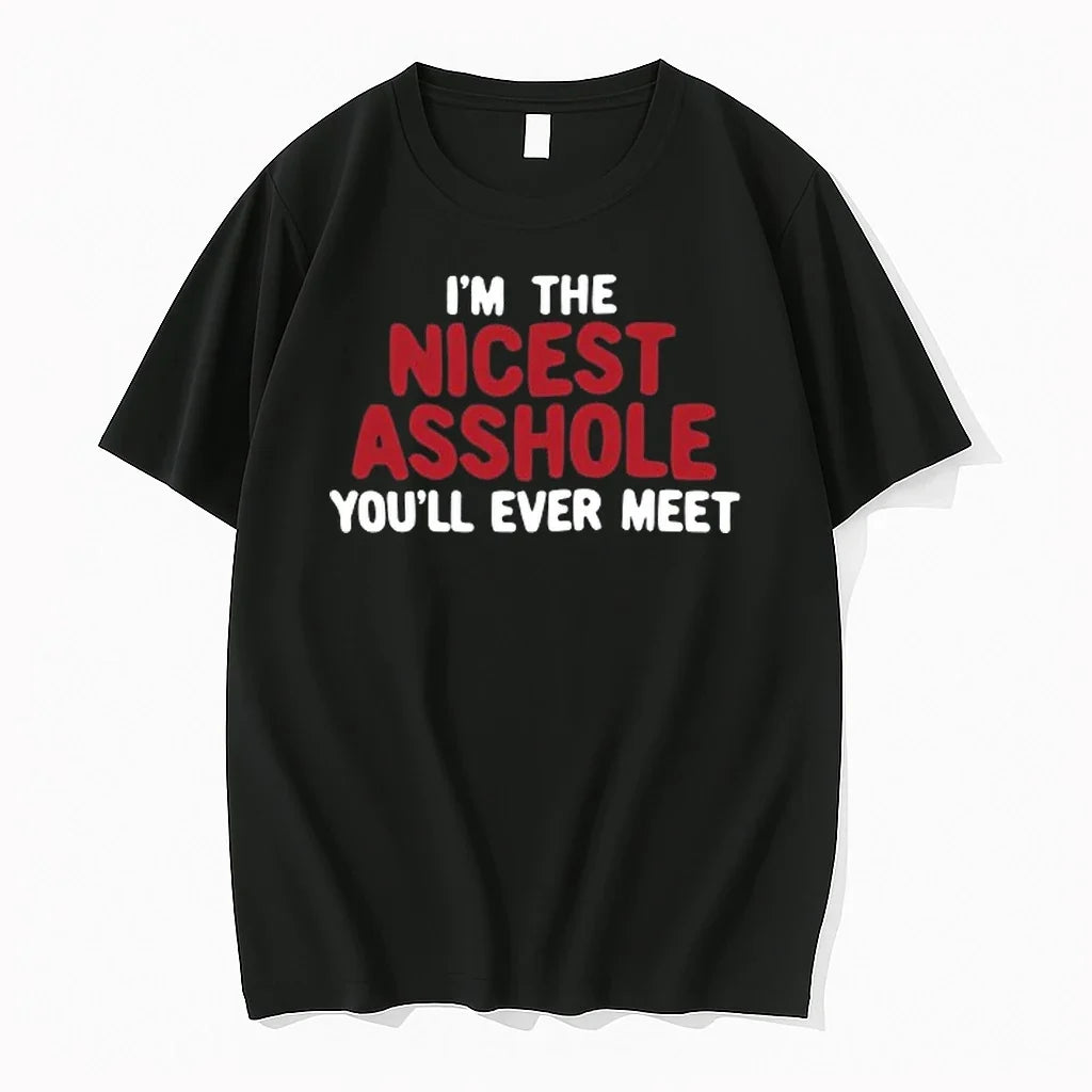 Im The Nicest Asshole Youll Ever Meet 0 Tshirts Sweater Unisex T-shirt, Sweatshirt, Hoodie, Long Sleeve Tee - T-Shirt, Sweatshirt, Hoodie