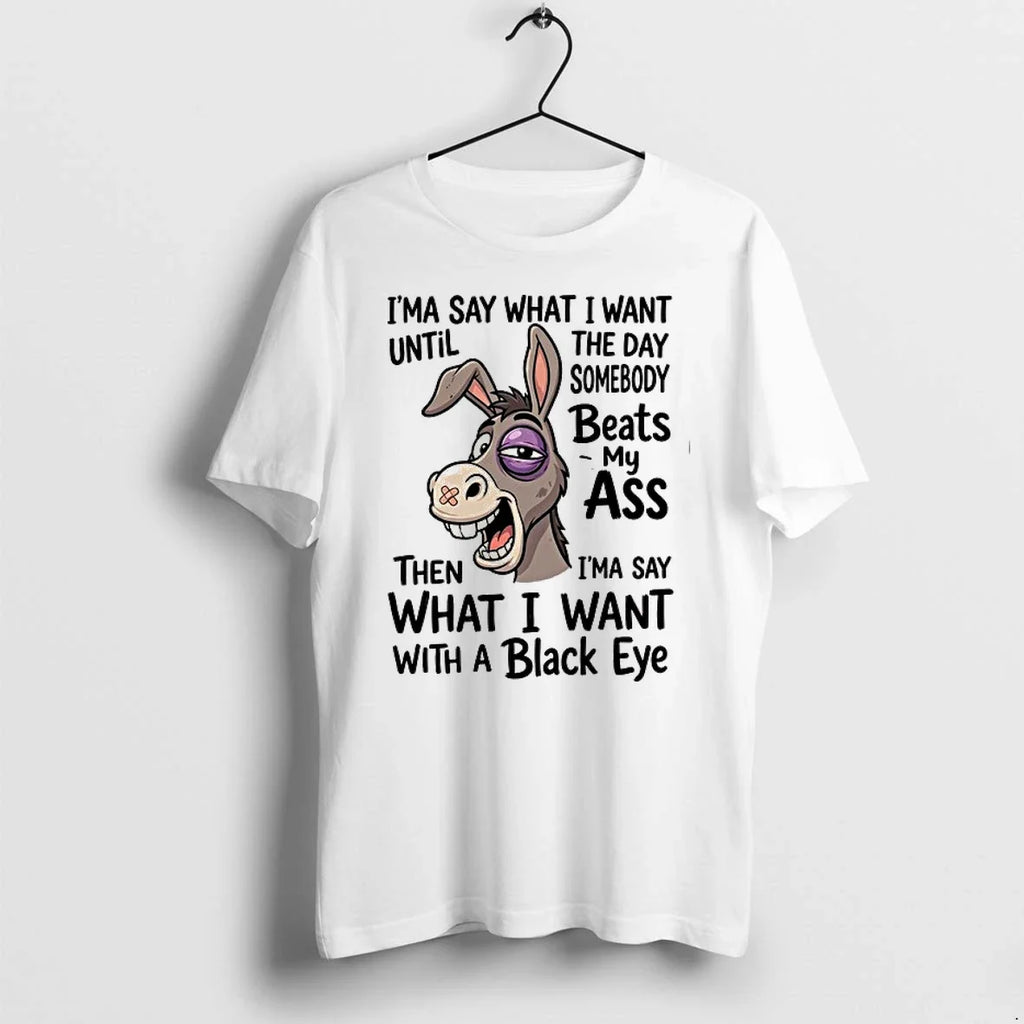 Ima Say What I Want Until The Day Somebody Beat My As 0 Tshirts Sweater Unisex T-shirt, Sweatshirt, Hoodie, Long Sleeve Tee - T-Shirt, Sweatshirt, Hoodie