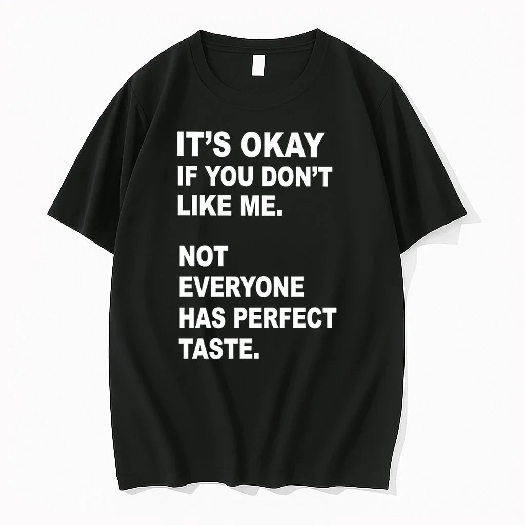 Its Okay If You Dont Like Me Not Everyone Has Perfect Taste 0 Tshirts Sweater Unisex T-shirt, Sweatshirt, Hoodie, Long Sleeve Tee - T-Shirt, Sweatshirt, Hoodie