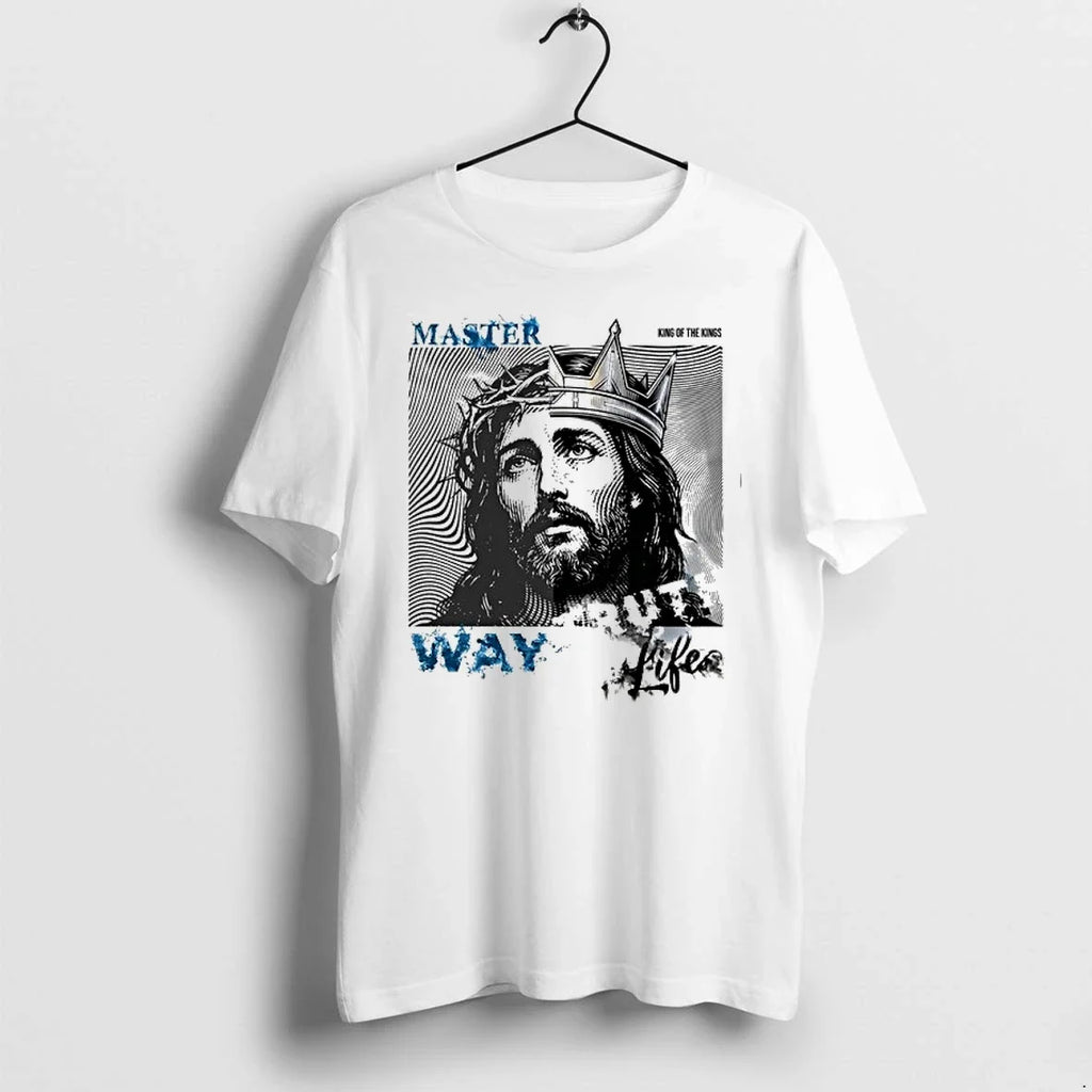Jesus Master King Of The Kings Way Life 0 Tshirts Sweater Unisex T-shirt, Sweatshirt, Hoodie, Long Sleeve Tee - T-Shirt, Sweatshirt, Hoodie