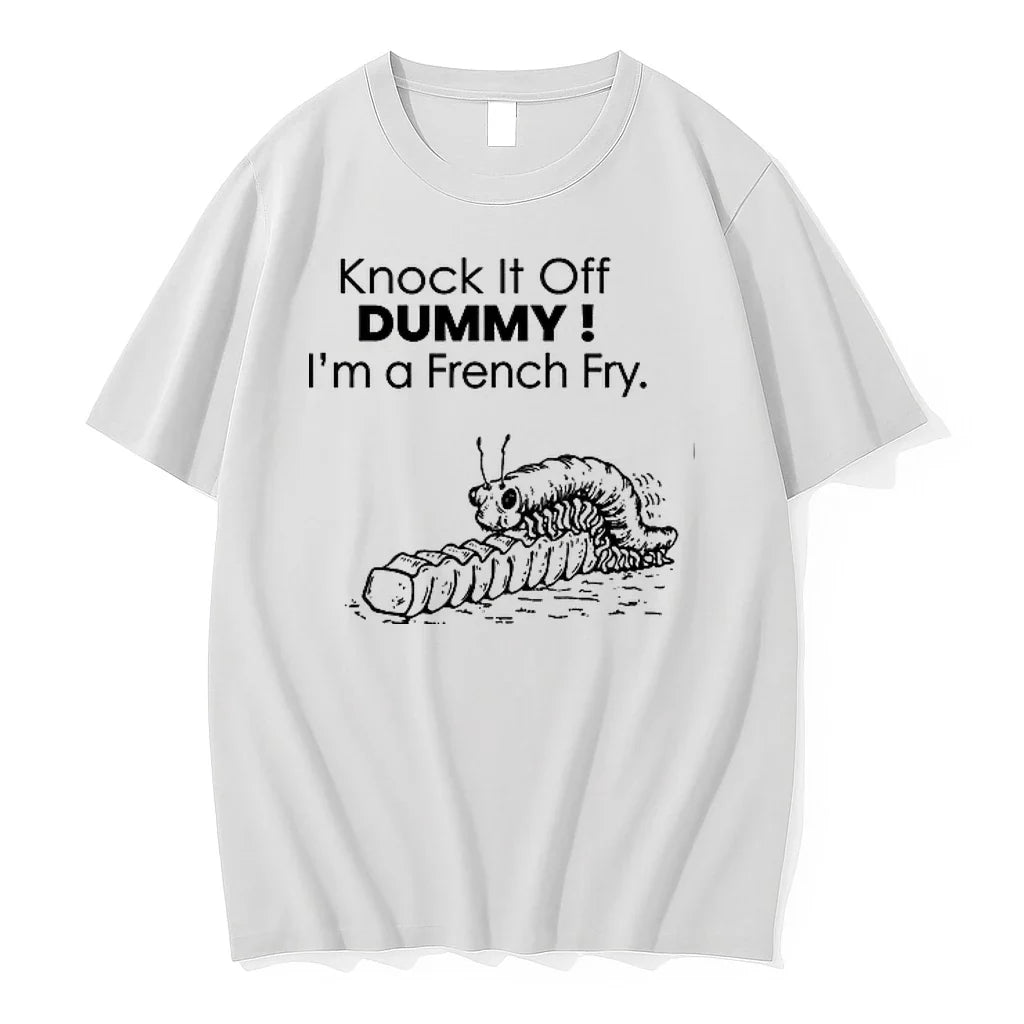 Knock It Off Dummy Im A French Fry 0 Tshirts Sweater Unisex T-shirt, Sweatshirt, Hoodie, Long Sleeve Tee - T-Shirt, Sweatshirt, Hoodie
