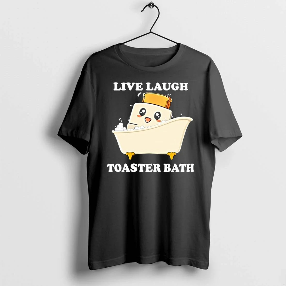Live Laugh Toaster Bath Cartoon 0 Tshirts Sweater Unisex T-shirt, Sweatshirt, Hoodie, Long Sleeve Tee - T-Shirt, Sweatshirt, Hoodie