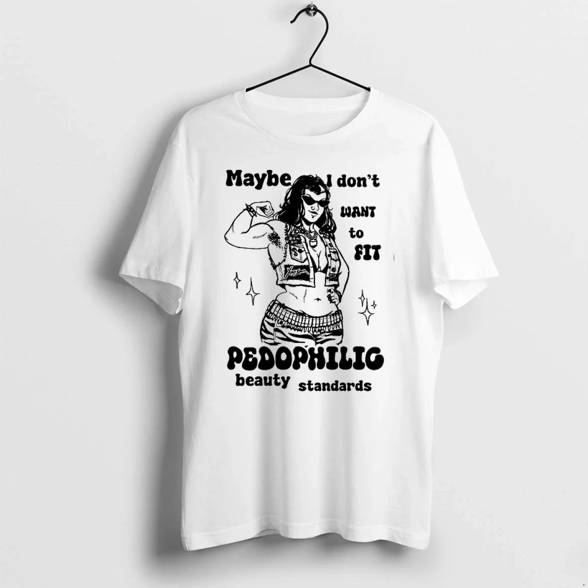 Maybe I Dont Want To Fit Pedophilic Beauty Standards 0 Tshirts Sweater Unisex T-shirt, Sweatshirt, Hoodie, Long Sleeve Tee - T-Shirt, Sweatshirt, Hoodie