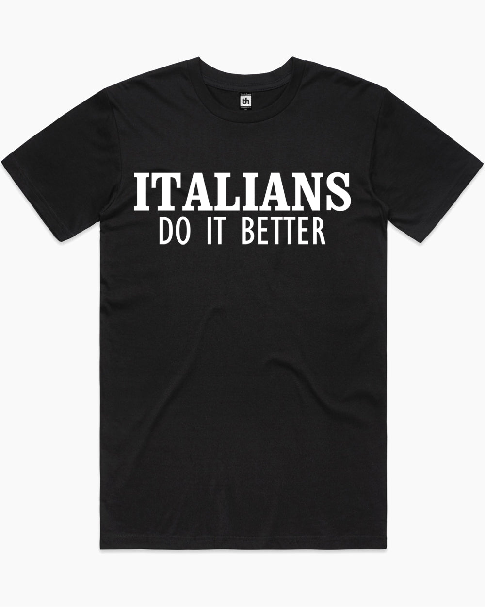 Italians Do It Better T-Shirt Unisex T-shirt, Sweatshirt, Hoodie, Long Sleeve Tee - T-Shirt, Sweatshirt, Hoodie