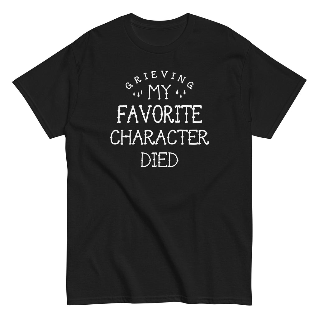 My Favorite Character Died Classic T-Shirts, Hoodie, Sweatshirt - T-Shirt, Sweatshirt, Hoodie