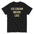 Ice Cream Never Lies Classic T-Shirts, Hoodie, Sweatshirt - T-Shirt, Sweatshirt, Hoodie