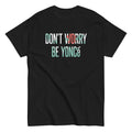 Don'T Worry Be Yonce Classic T-Shirts, Hoodie, Sweatshirt - T-Shirt, Sweatshirt, Hoodie