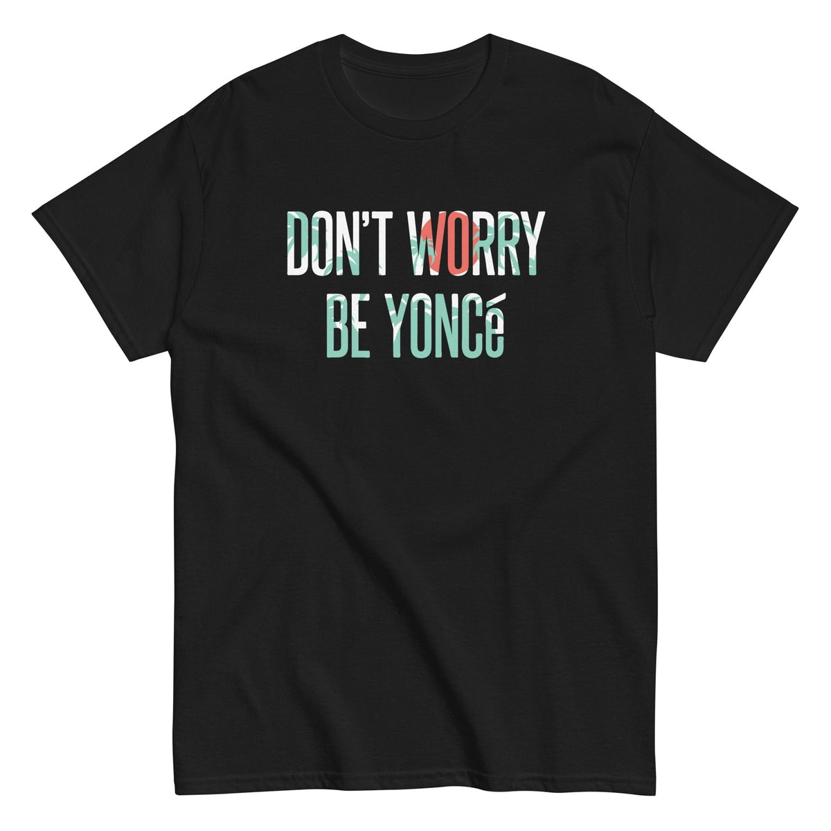 Don'T Worry Be Yonce Classic T-Shirts, Hoodie, Sweatshirt - T-Shirt, Sweatshirt, Hoodie