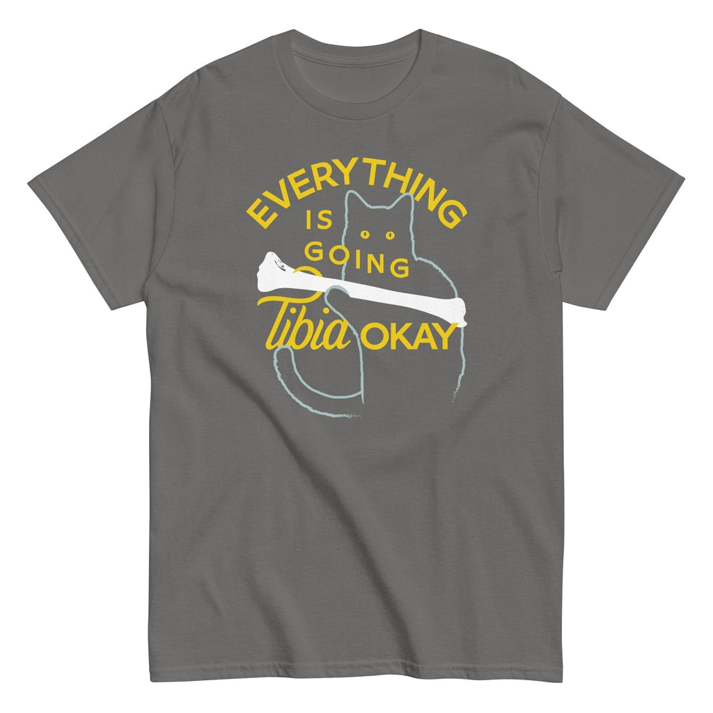 Everything Is Going Tibia Okay Classic T-Shirts, Hoodie, Sweatshirt - T-Shirt, Sweatshirt, Hoodie