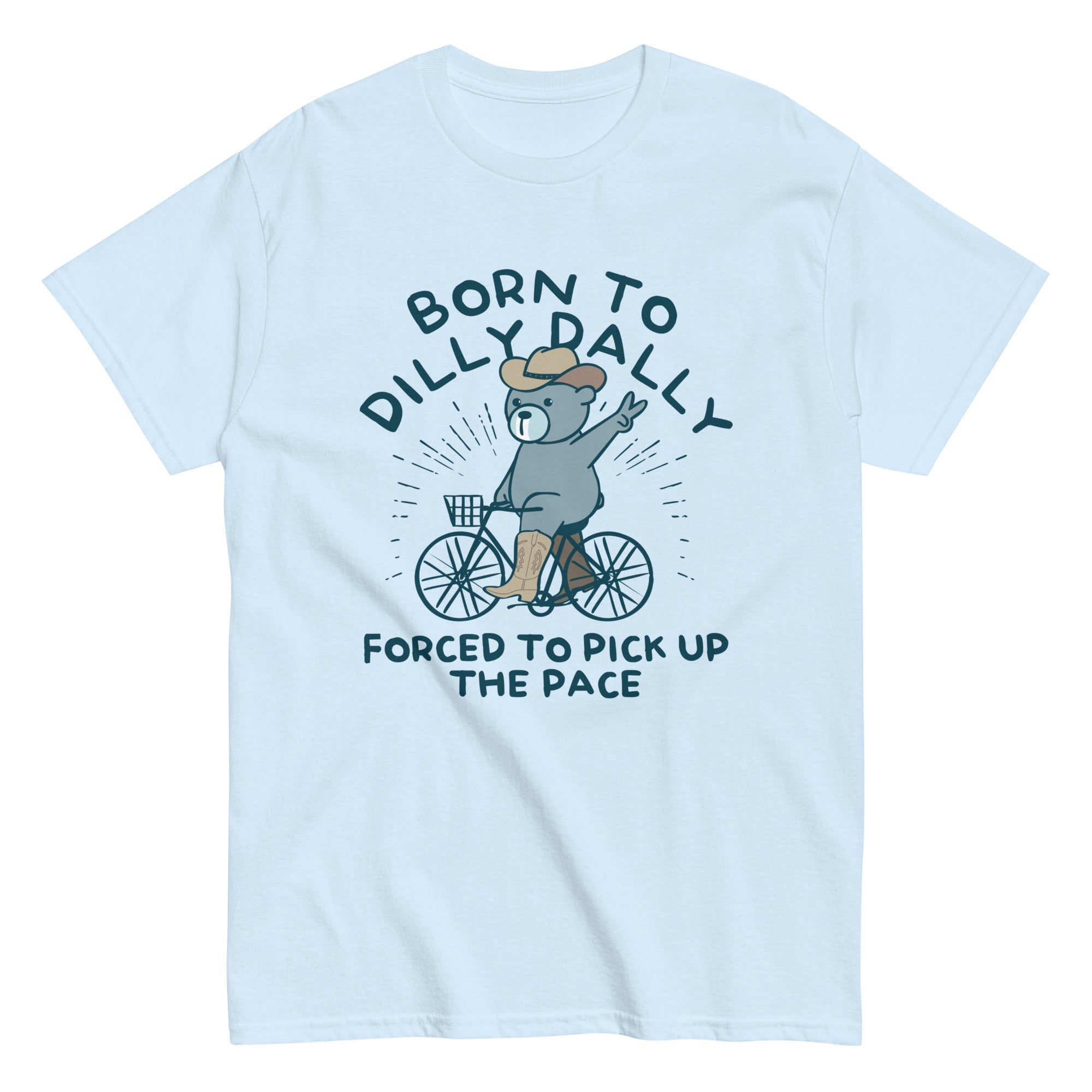 Born Dilly Dally Forced Pick Up Pace Classic T-Shirts, Hoodie, Sweatshirt - T-Shirt, Sweatshirt, Hoodie