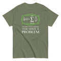 You Have Problem Classic T-Shirts, Hoodie, Sweatshirt - T-Shirt, Sweatshirt, Hoodie