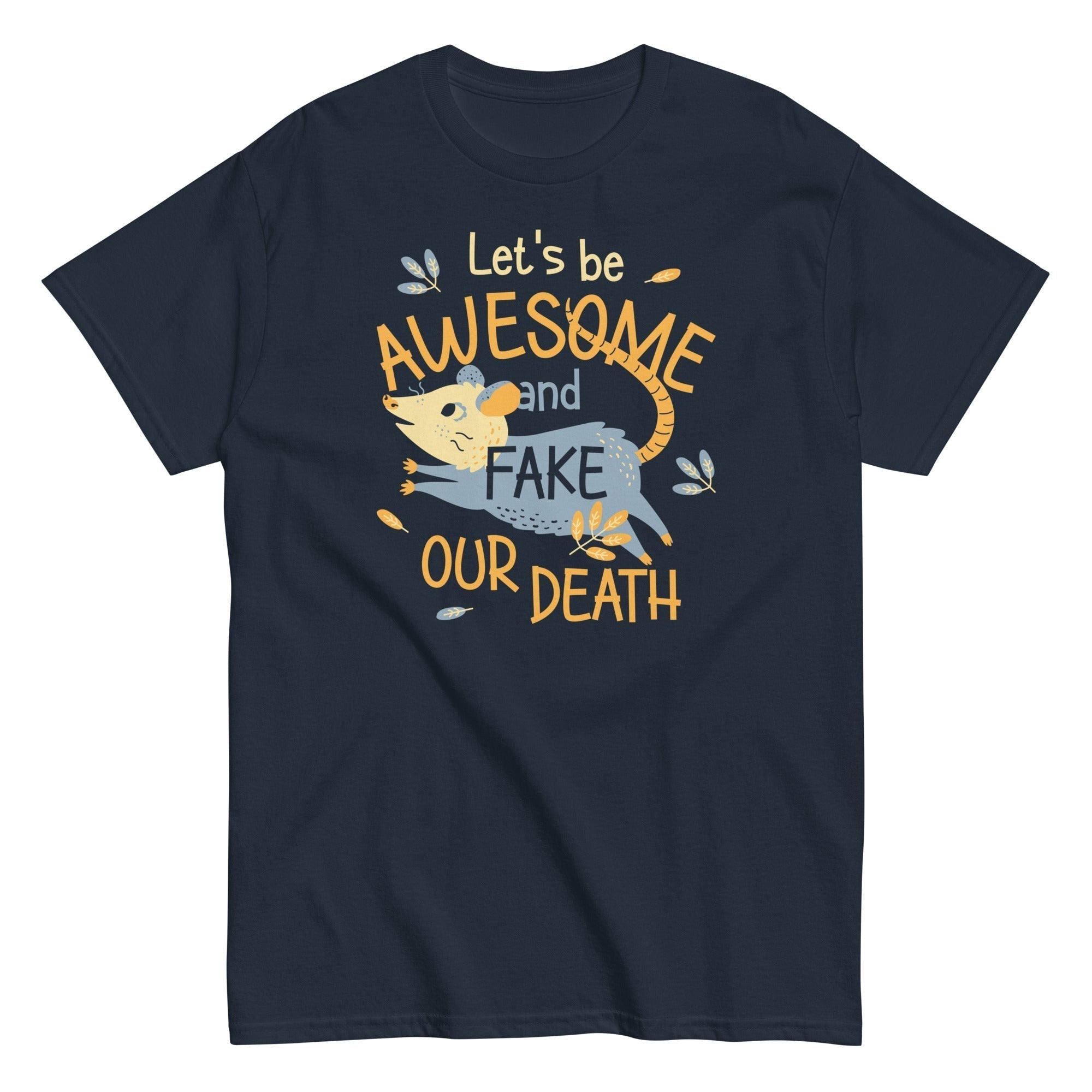 Let'S Be Awesome Fake Our Death Classic T-Shirts, Hoodie, Sweatshirt - T-Shirt, Sweatshirt, Hoodie