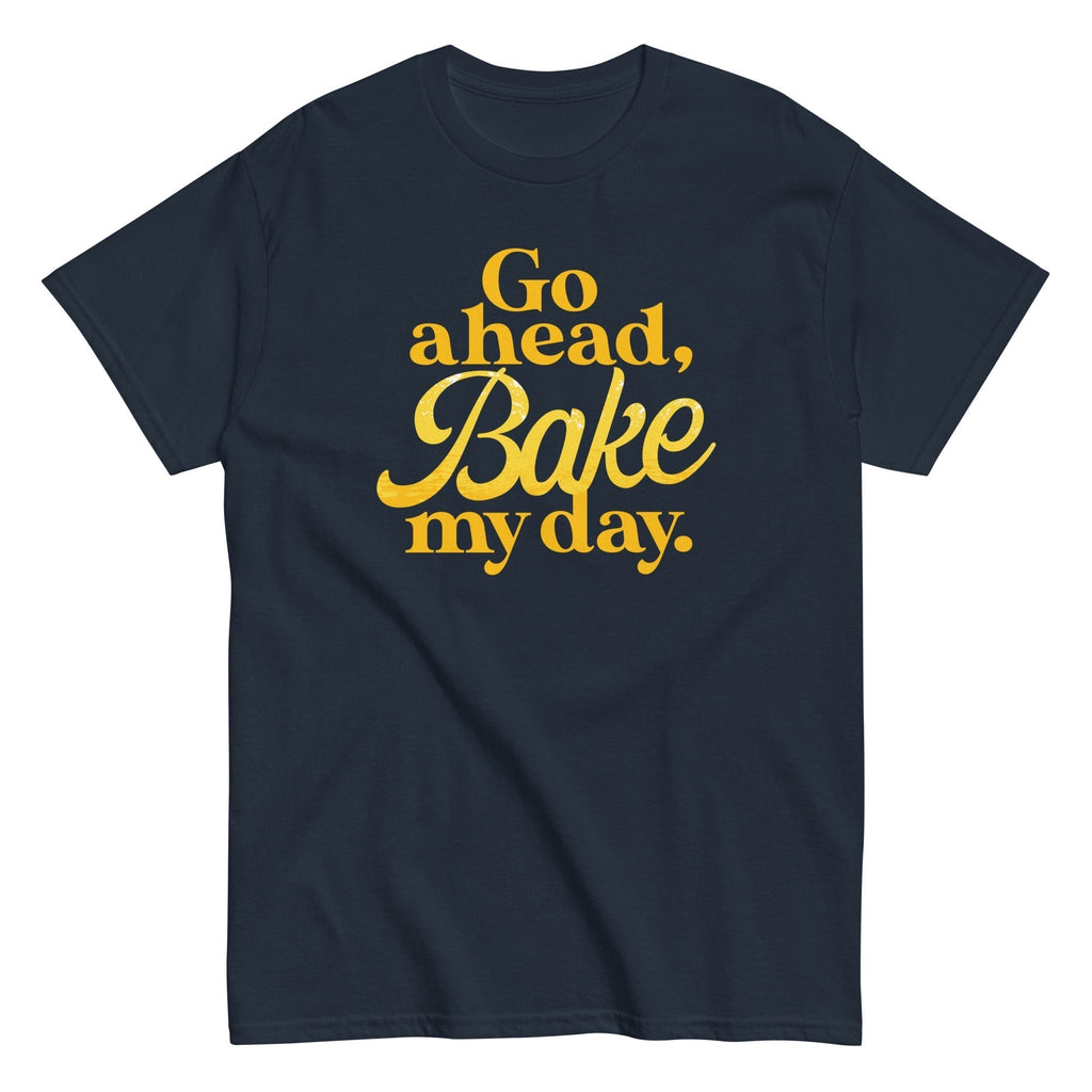 Go Ahead Bake My Day Classic T-Shirts, Hoodie, Sweatshirt - T-Shirt, Sweatshirt, Hoodie