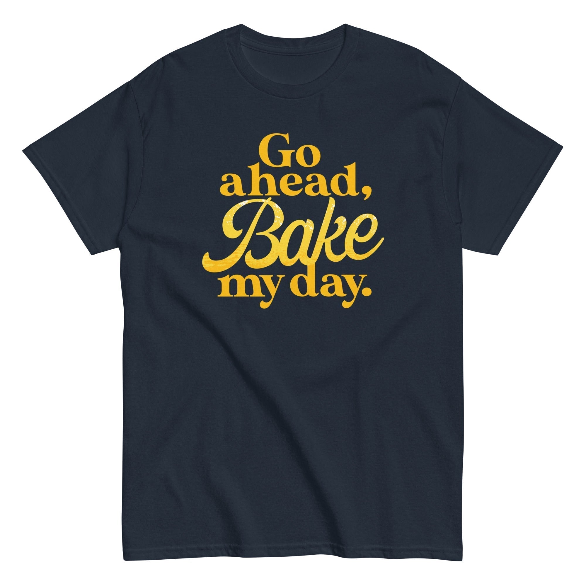 Go Ahead Bake My Day Classic T-Shirts, Hoodie, Sweatshirt - T-Shirt, Sweatshirt, Hoodie