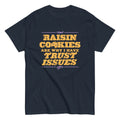 Raisin Cookies Are Why I Have Trust Issues Classic T-Shirts, Hoodie, Sweatshirt - T-Shirt, Sweatshirt, Hoodie