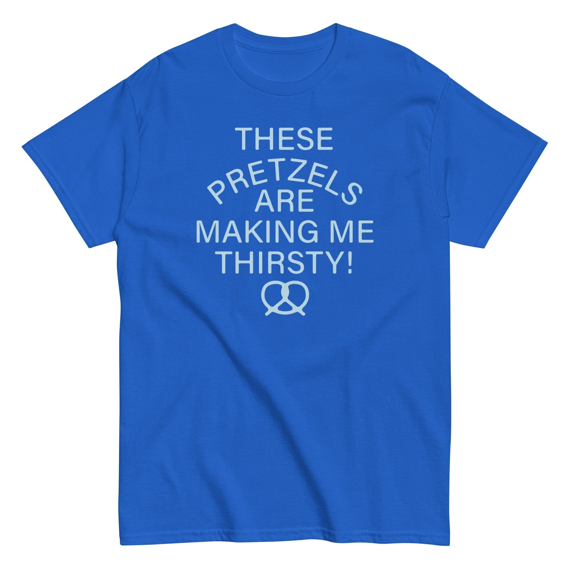These Pretzels Are Making Me Thirsty! Classic T-Shirts, Hoodie, Sweatshirt - T-Shirt, Sweatshirt, Hoodie
