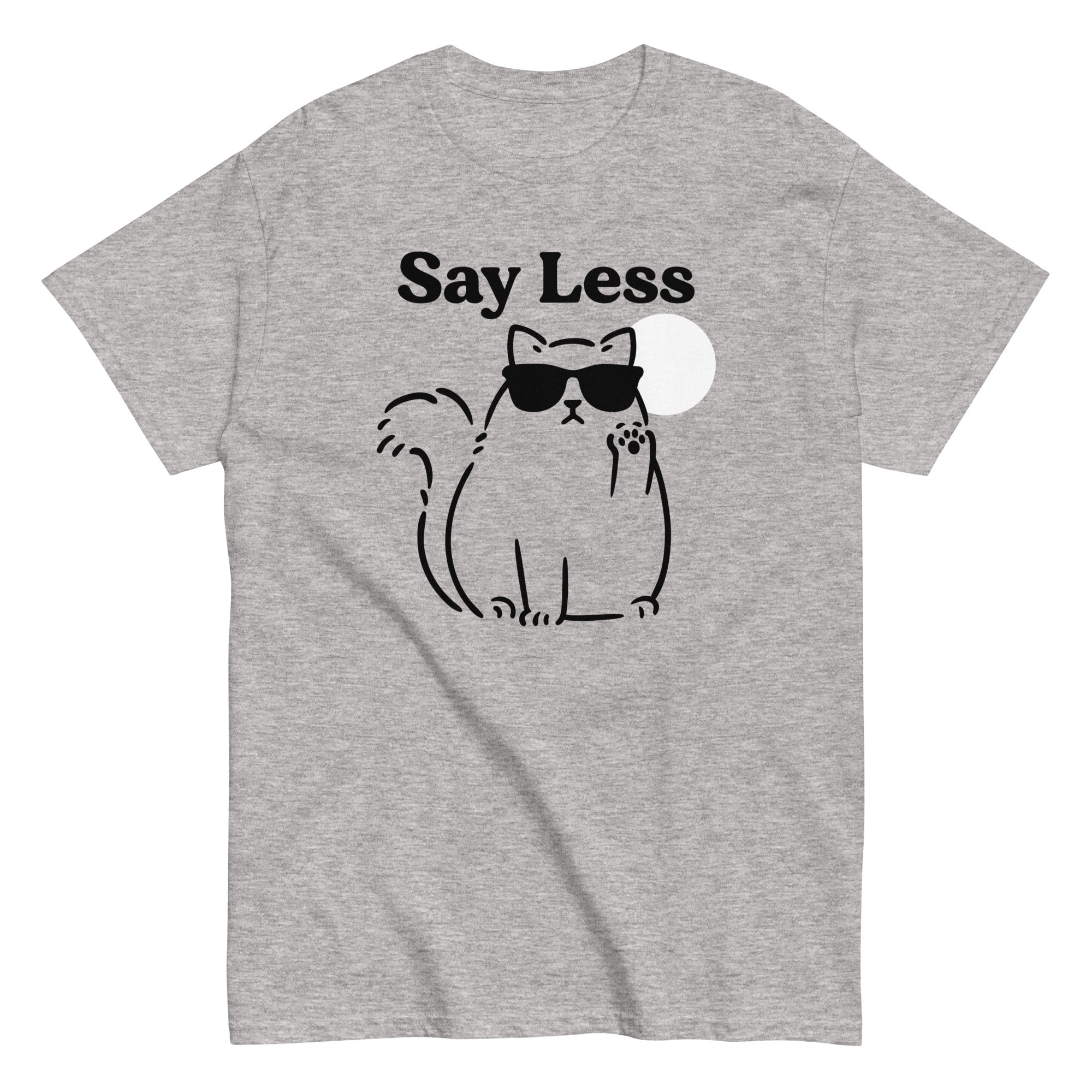 Say Less Classic T-Shirts, Hoodie, Sweatshirt - T-Shirt, Sweatshirt, Hoodie