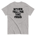 Never Tell Me Odds Classic T-Shirts, Hoodie, Sweatshirt - T-Shirt, Sweatshirt, Hoodie