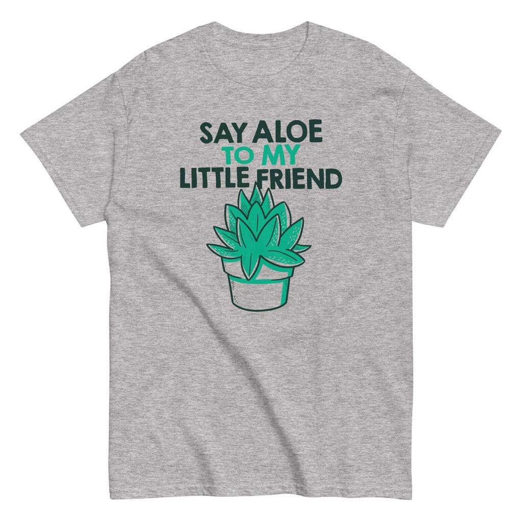 Say Aloe My Little Friend Classic T-Shirts, Hoodie, Sweatshirt - T-Shirt, Sweatshirt, Hoodie