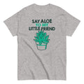 Say Aloe My Little Friend Classic T-Shirts, Hoodie, Sweatshirt - T-Shirt, Sweatshirt, Hoodie
