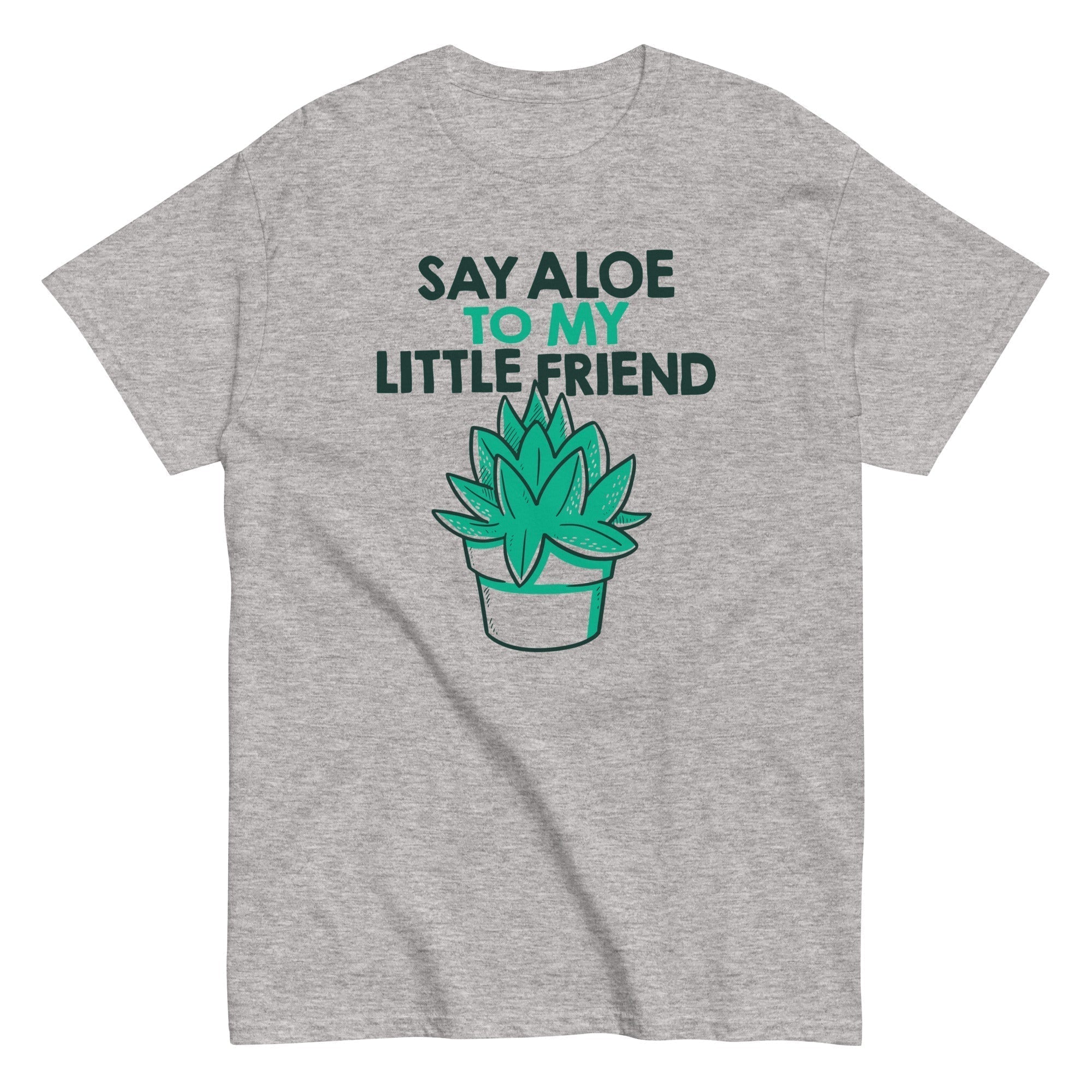 Say Aloe My Little Friend Classic T-Shirts, Hoodie, Sweatshirt - T-Shirt, Sweatshirt, Hoodie