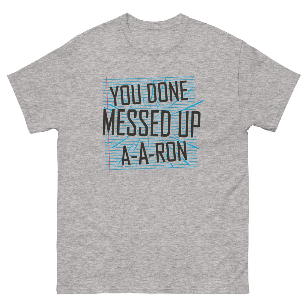 You Done Messed Up Ron Classic T-Shirts, Hoodie, Sweatshirt - T-Shirt, Sweatshirt, Hoodie