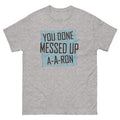 You Done Messed Up Ron Classic T-Shirts, Hoodie, Sweatshirt - T-Shirt, Sweatshirt, Hoodie