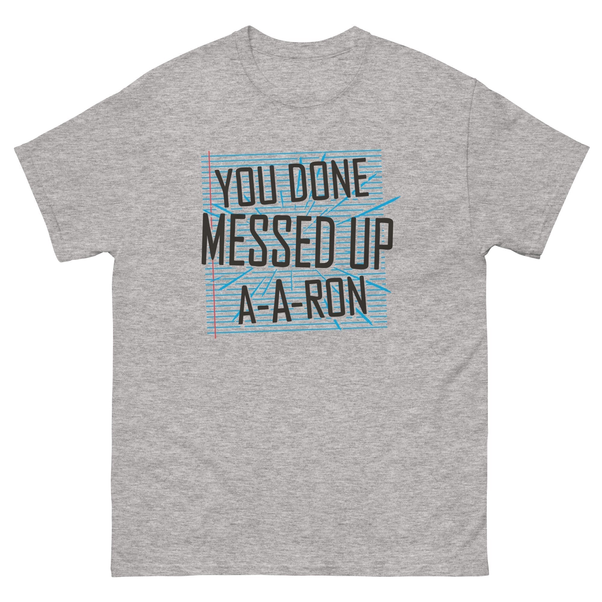 You Done Messed Up Ron Classic T-Shirts, Hoodie, Sweatshirt - T-Shirt, Sweatshirt, Hoodie