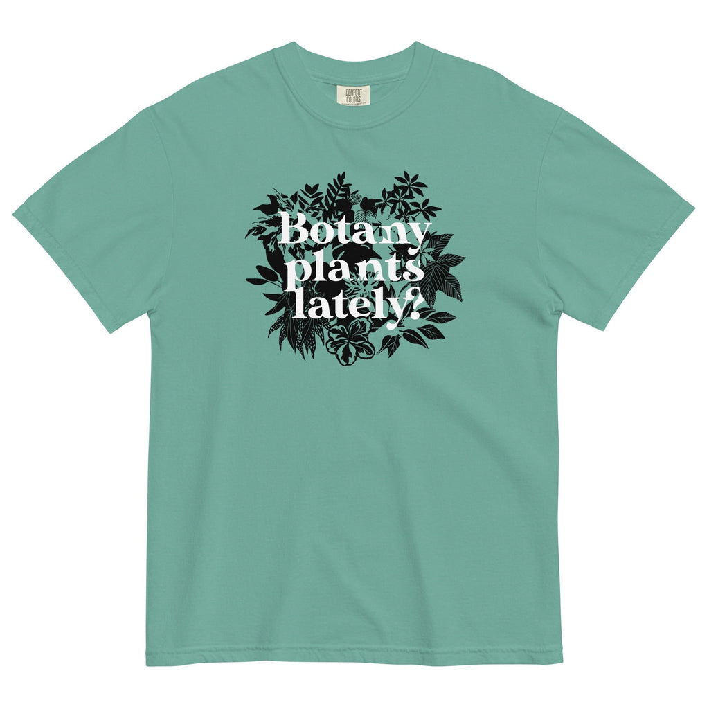 Botany Plants Lately? Relaxed Fit T-Shirts, Hoodie, Sweatshirt - T-Shirt, Sweatshirt, Hoodie