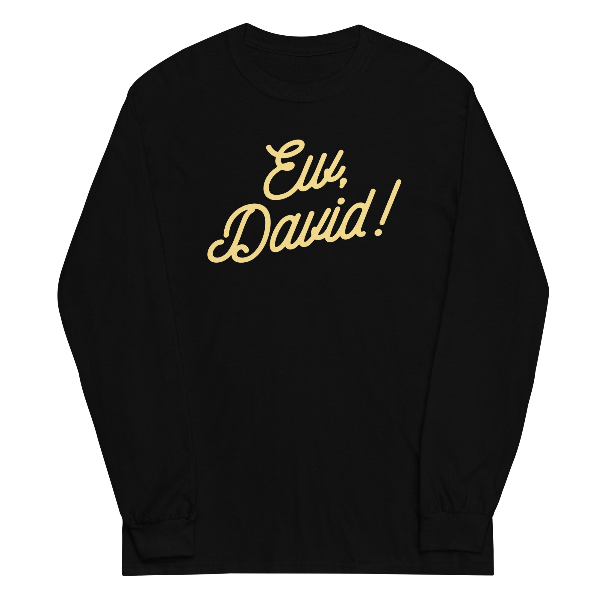 Ew David! Long Sleeve T-Shirts, Hoodie, Sweatshirt - T-Shirt, Sweatshirt, Hoodie