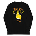 Talk Is Cheep Long Sleeve T-Shirts, Hoodie, Sweatshirt - T-Shirt, Sweatshirt, Hoodie