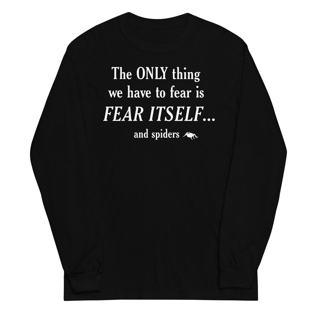 Only Thing We Have Fear Long Sleeve T-Shirts, Hoodie, Sweatshirt - T-Shirt, Sweatshirt, Hoodie