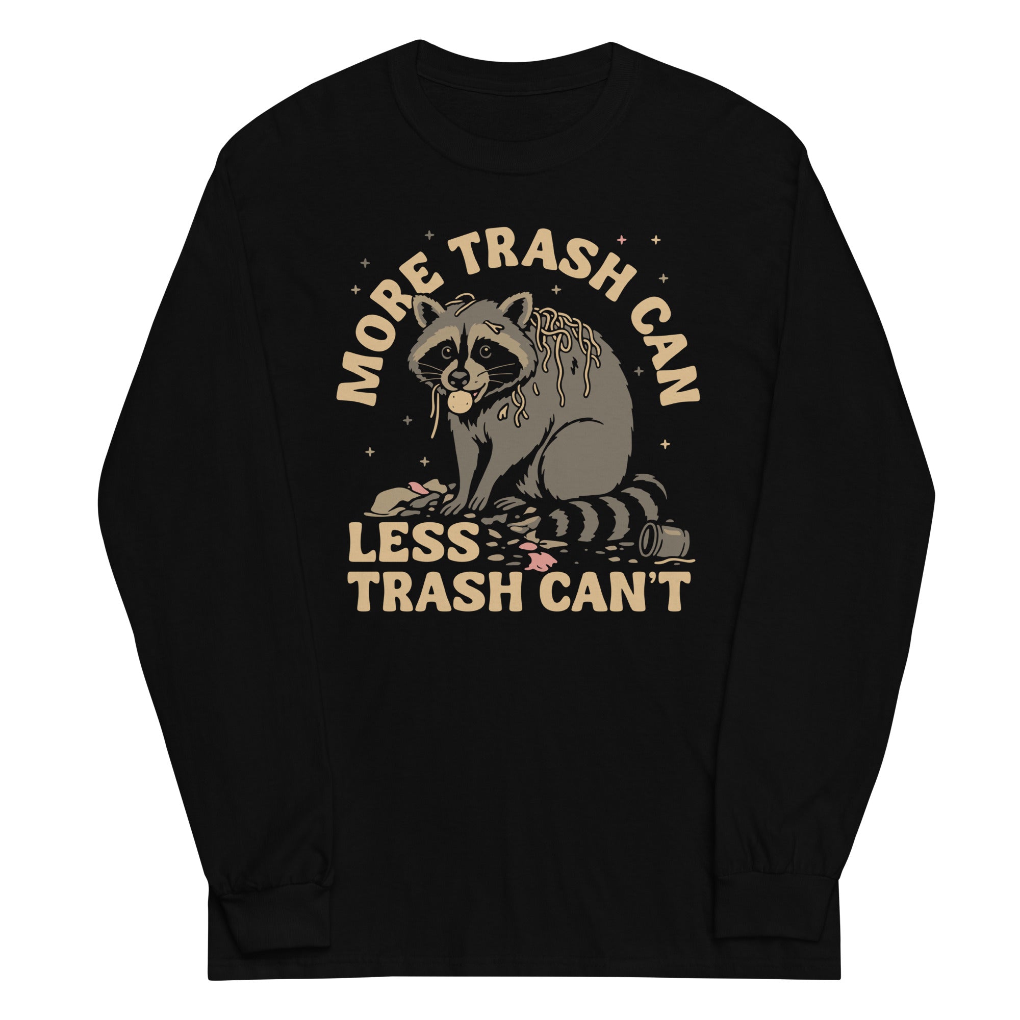 More Trash Can Less Trash Can'T Long Sleeve T-Shirts, Hoodie, Sweatshirt - T-Shirt, Sweatshirt, Hoodie