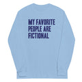 My Favorite People Are Fictional Long Sleeve T-Shirts, Hoodie, Sweatshirt - T-Shirt, Sweatshirt, Hoodie