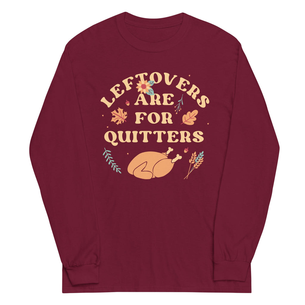 Leftovers Are Quitters Long Sleeve T-Shirts, Hoodie, Sweatshirt - T-Shirt, Sweatshirt, Hoodie
