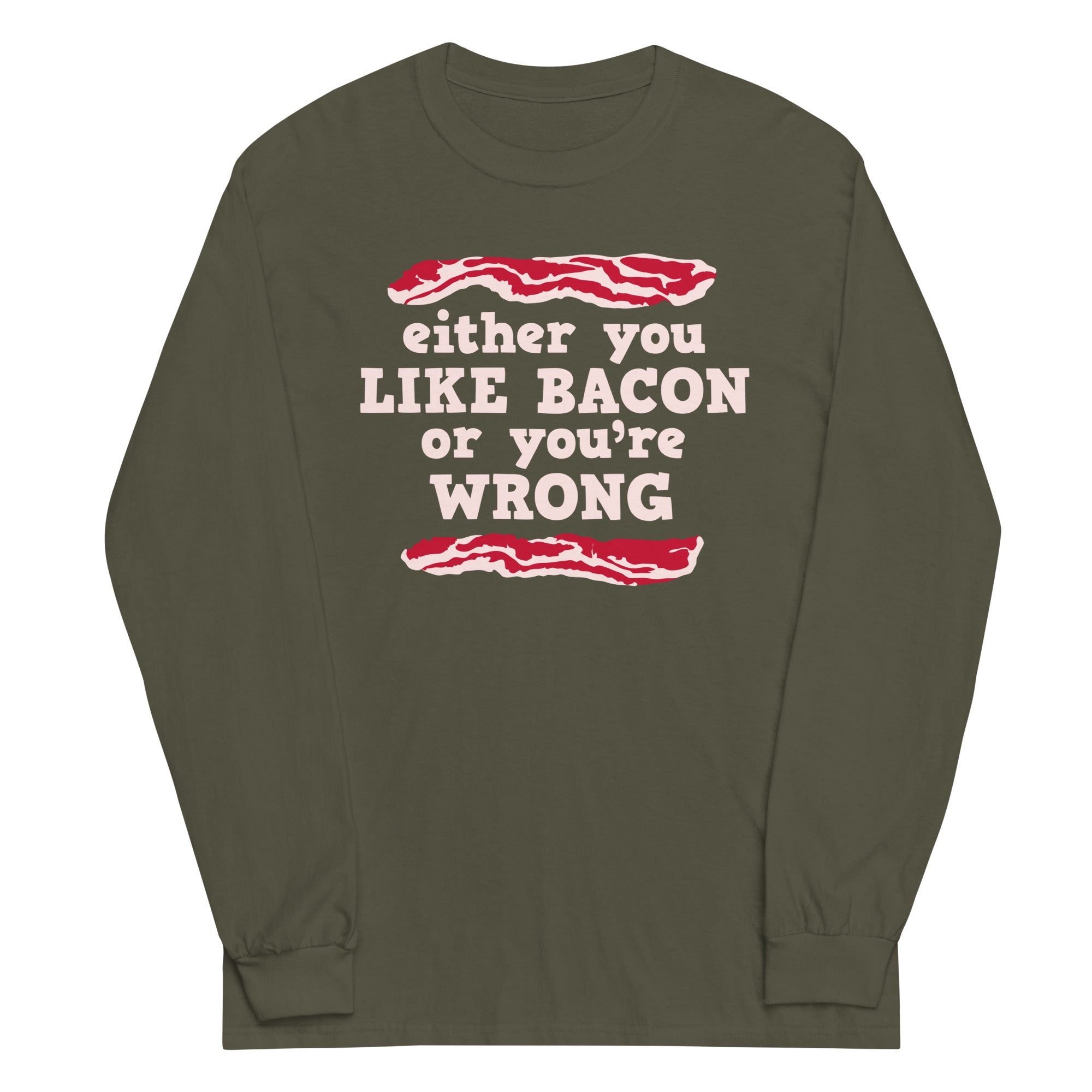 Either You Like Bacon You'Re Wrong Long Sleeve T-Shirts, Hoodie, Sweatshirt - T-Shirt, Sweatshirt, Hoodie