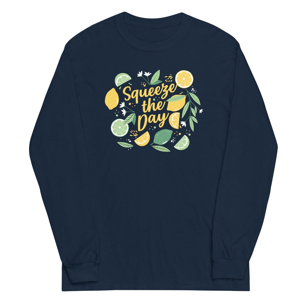 Squeeze Day Long Sleeve T-Shirts, Hoodie, Sweatshirt - T-Shirt, Sweatshirt, Hoodie