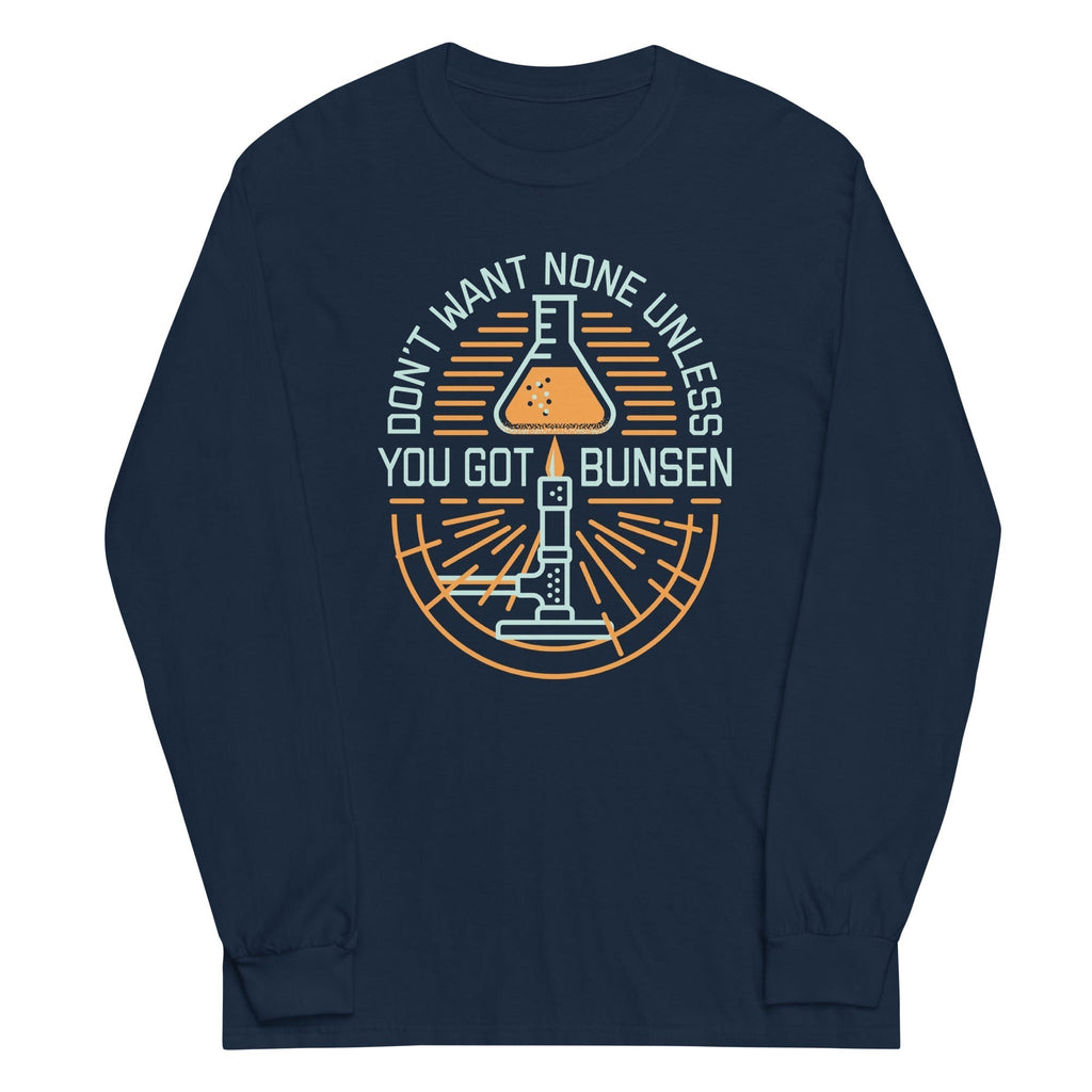 Don'T Want None Unless You Got Bunsen Long Sleeve T-Shirts, Hoodie, Sweatshirt - T-Shirt, Sweatshirt, Hoodie