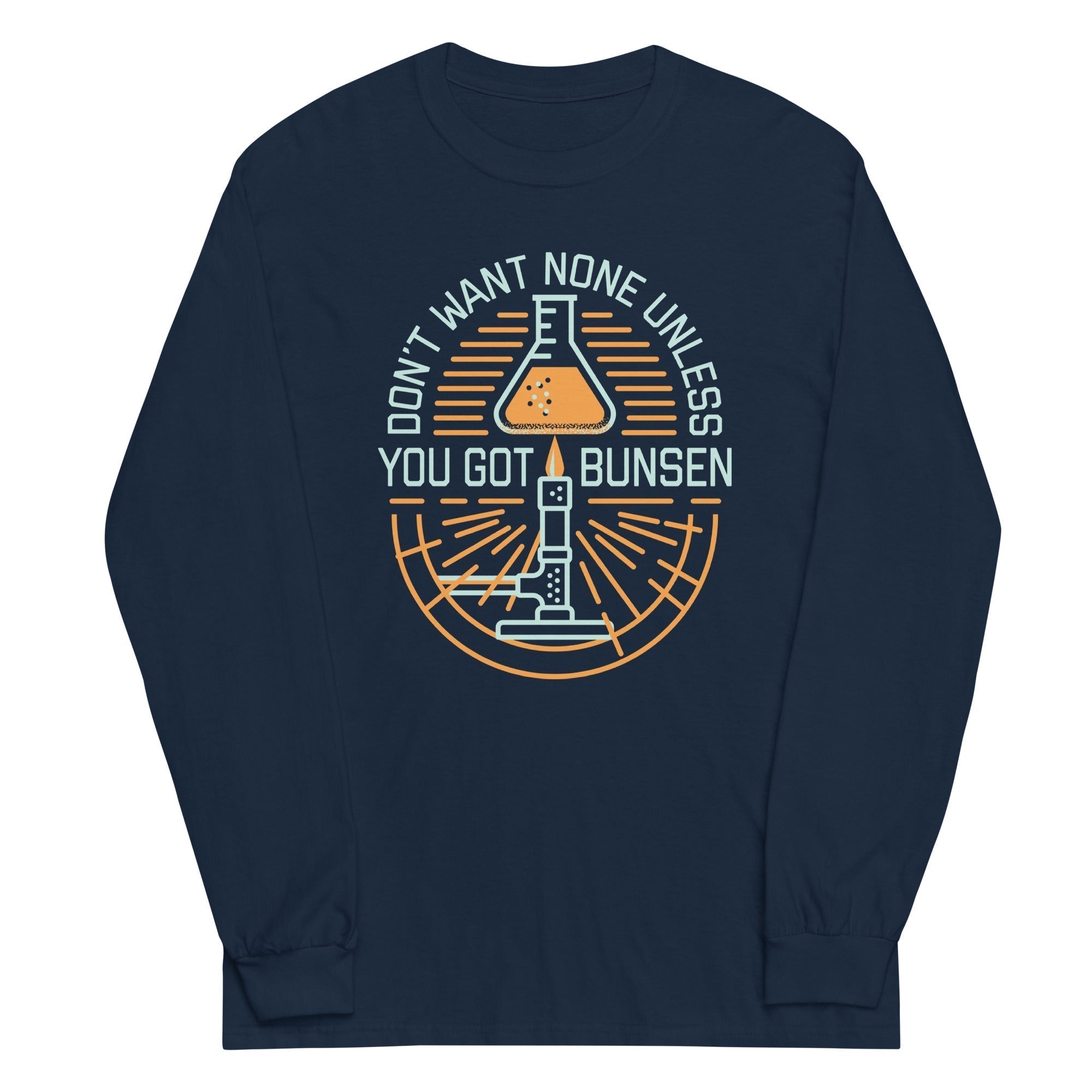 Don'T Want None Unless You Got Bunsen Long Sleeve T-Shirts, Hoodie, Sweatshirt - T-Shirt, Sweatshirt, Hoodie