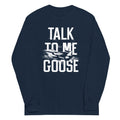 Talk Me Goose Long Sleeve T-Shirts, Hoodie, Sweatshirt - T-Shirt, Sweatshirt, Hoodie