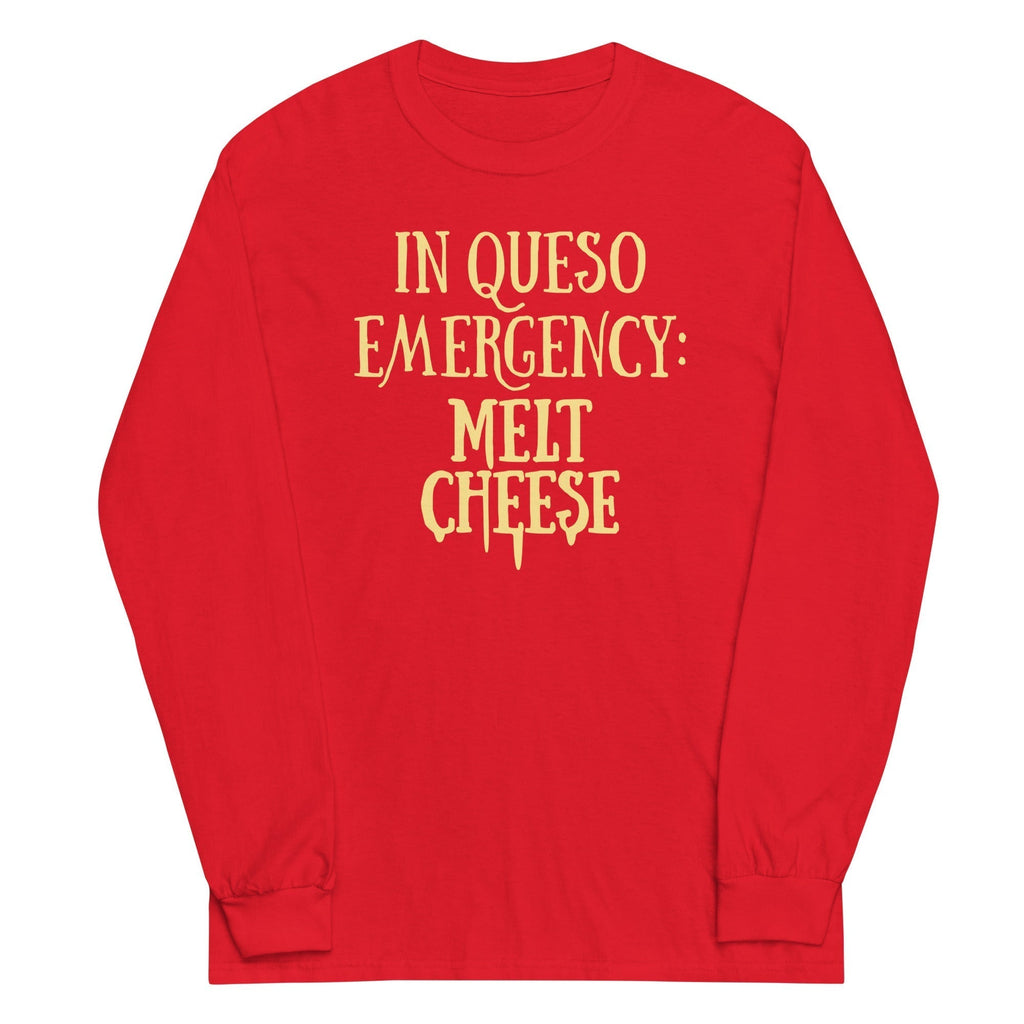 Queso Emergency: Melt Cheese Long Sleeve T-Shirts, Hoodie, Sweatshirt - T-Shirt, Sweatshirt, Hoodie