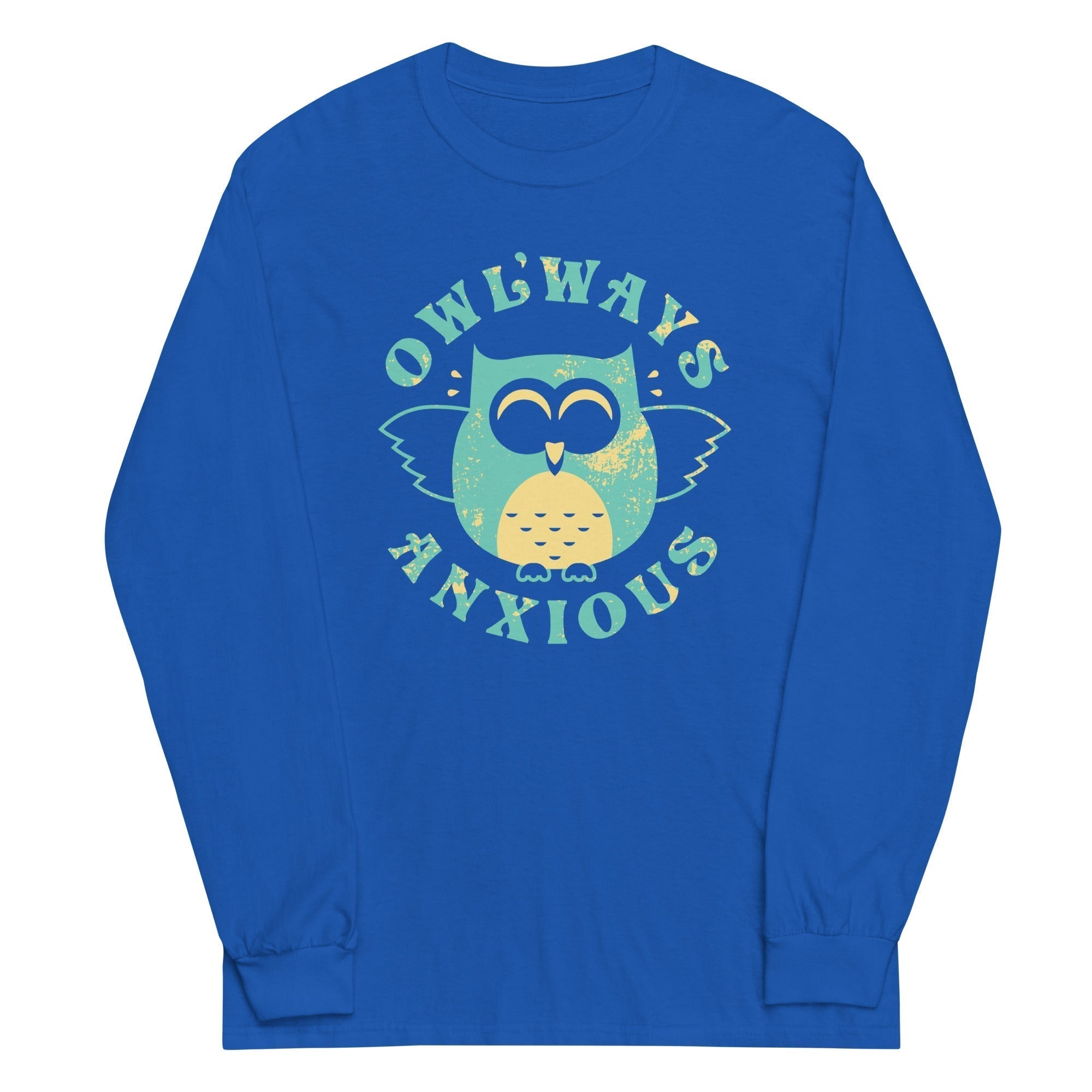 Owlways Anxious Long Sleeve T-Shirts, Hoodie, Sweatshirt - T-Shirt, Sweatshirt, Hoodie