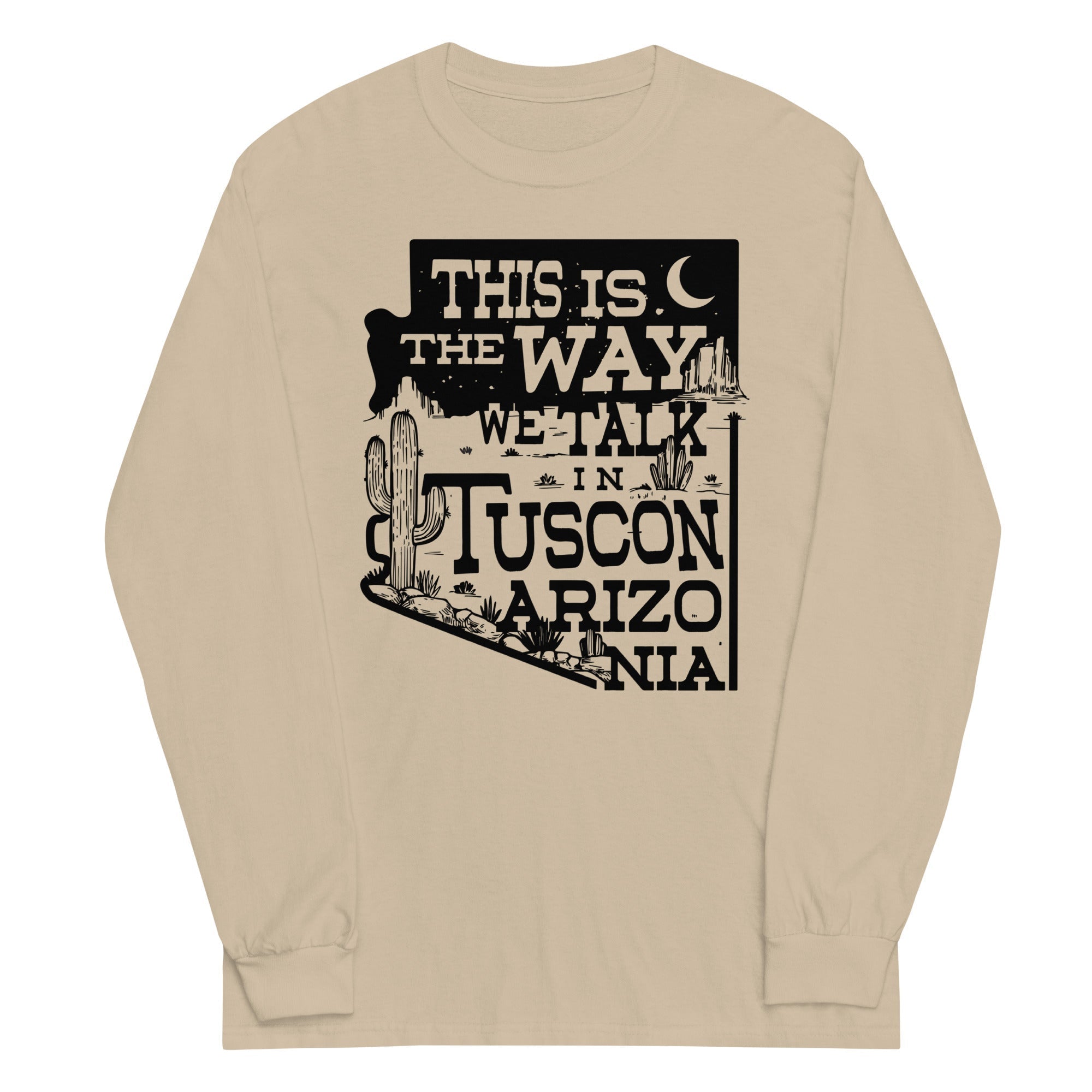 This Is Way We Talk Tuscon Arizonia Long Sleeve T-Shirts, Hoodie, Sweatshirt - T-Shirt, Sweatshirt, Hoodie