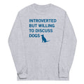 Introverted But Willing Discuss Dogs Long Sleeve T-Shirts, Hoodie, Sweatshirt - T-Shirt, Sweatshirt, Hoodie