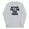 Never Tell Me Odds Long Sleeve T-Shirts, Hoodie, Sweatshirt - T-Shirt, Sweatshirt, Hoodie