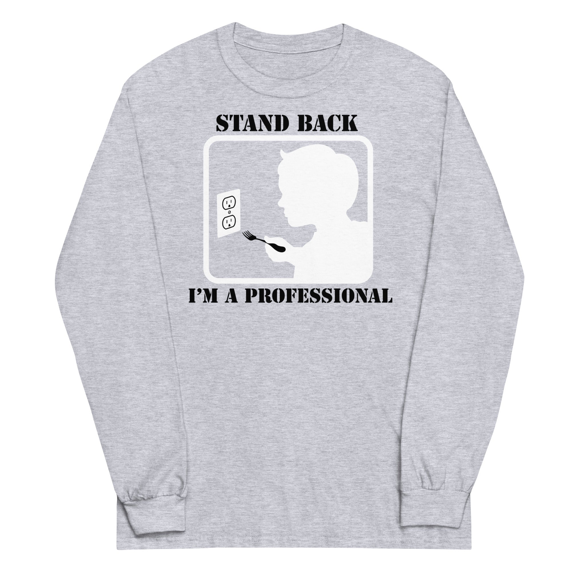 Stand Back I'M Professional Long Sleeve T-Shirts, Hoodie, Sweatshirt - T-Shirt, Sweatshirt, Hoodie