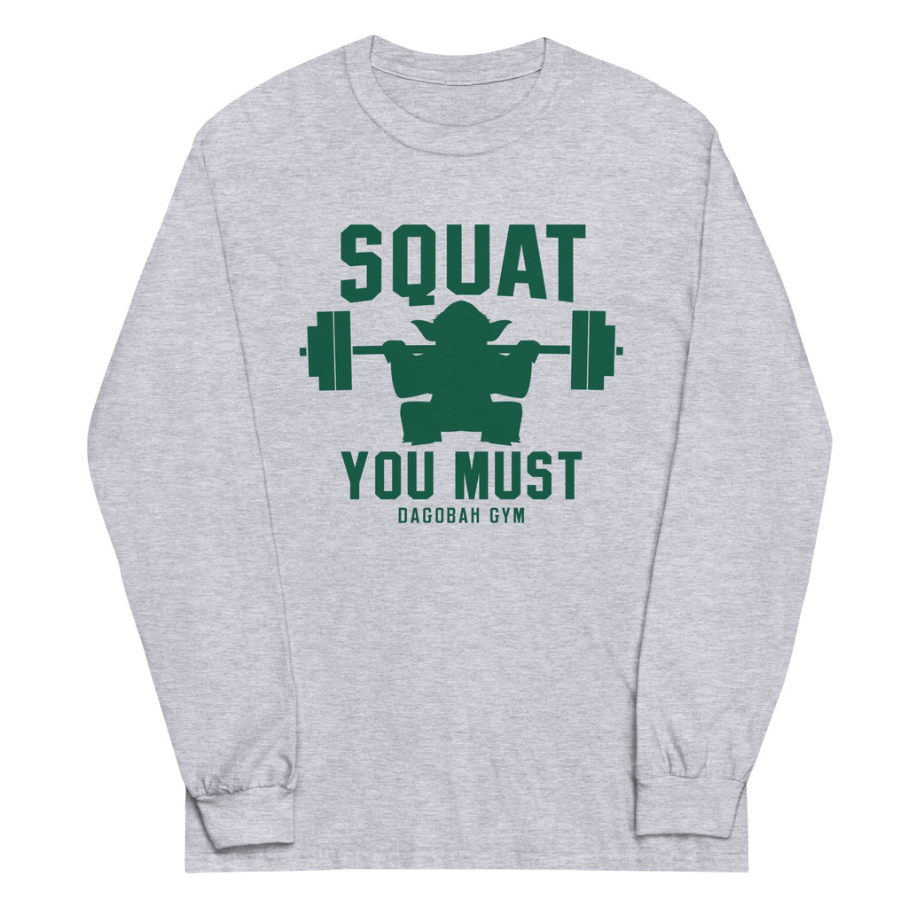 Squat You Must Long Sleeve T-Shirts, Hoodie, Sweatshirt - T-Shirt, Sweatshirt, Hoodie